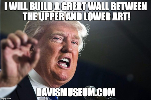 Donald Trump said: I will build a great wall between the upper and lowe art!
