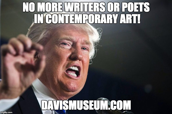 Donald Trump said: No more writers or poets in contemporary art!
