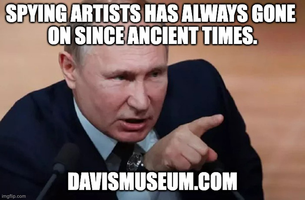 Vladimir Putin said: Spying artists has always gone on since ancient times